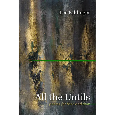 All the Untils: Poems for Then and Now