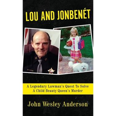Lou and Jonben騁: A Legendary Lawman's Quest To Solve A Child Beauty Queen's Murder