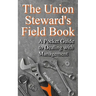 The Union Steward's Field Book: A Pocket Guide to Dealing with Management