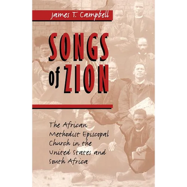 Songs of Zion: The African Methodist Episcopal Church in the United States and South Africa