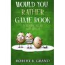 Would You Rather Game Book For Kids, Teens And Adults: Hilario's Books for Kids with 200 Would you rather questions and 50 Trivia questions