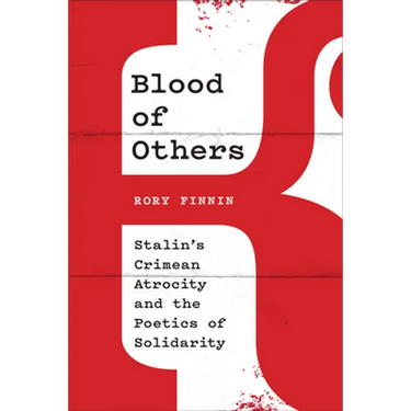 Blood of Others: Stalin's Crimean Atrocity and the Poetics of Solidarity
