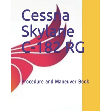 Cessna Skylane C-182 RG: Procedure and Maneuver Book