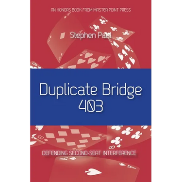 Duplicate Bridge 403: Defending Second-seat Interference