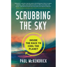 Scrubbing the Sky: Inside the Race to Cool the Planet