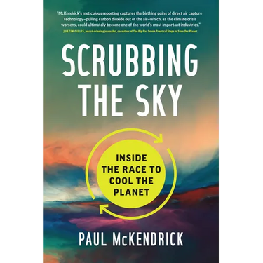 Scrubbing the Sky: Inside the Race to Cool the Planet