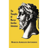 The Thoughts (Meditations) of the Emperor Marcus Aurelius Antoninus - with biographical sketch, philosophy of, illustrations, index and index of terms