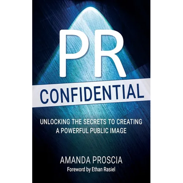 PR Confidential: Unlocking the Secrets to Creating a Powerful Public Image
