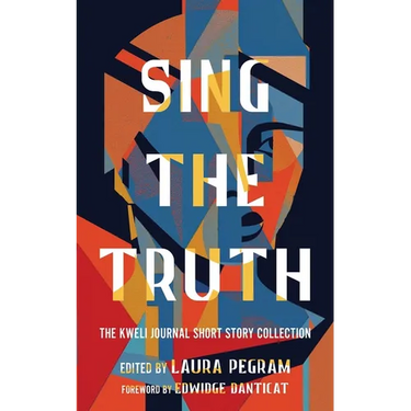 Sing the Truth: The Kweli Journal Short Story Collection