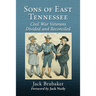 Sons of East Tennessee: Civil War Veterans Divided and Reconciled