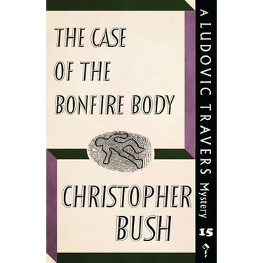 The Case of the Bonfire Body: A Ludovic Travers Mystery