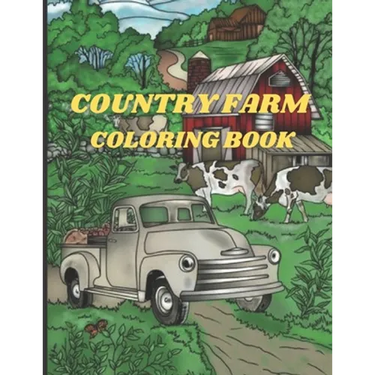 Country Farm Coloring Book: An Adult Coloring Book with Charming Country Life, Playful Animals, Beautiful Flowers, and Nature Scenes for Relaxatio