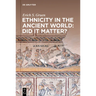 Ethnicity in the Ancient World - Did It Matter?