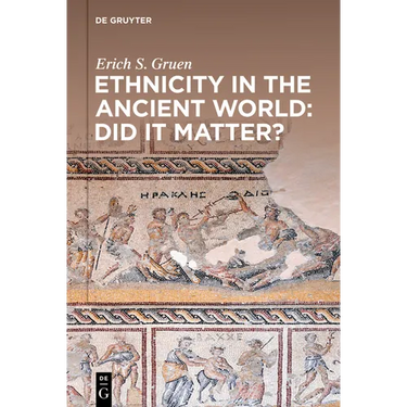 Ethnicity in the Ancient World - Did It Matter?