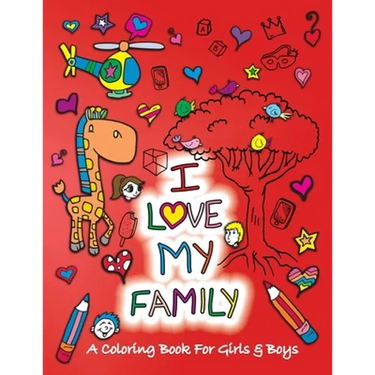 I Love My Family: A Coloring Book for Girls and Boys - Activity Book for Kids to Build A Strong Character