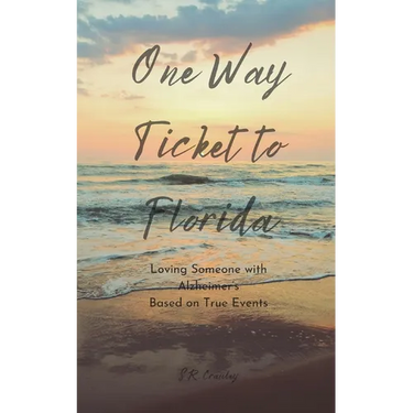 One Way Ticket to Florida: Loving Someone with Alzheimer's