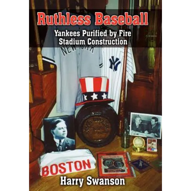 Ruthless Baseball: Yankees Purified by Fire Stadium Construction
