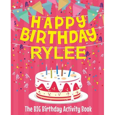 Happy Birthday Rylee - The Big Birthday Activity Book: (Personalized Children's Activity Book)
