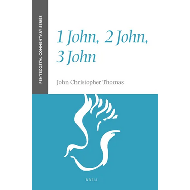 1 John, 2 John, 3 John: A Pentecostal Commentary