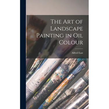 The Art of Landscape Painting in Oil Colour