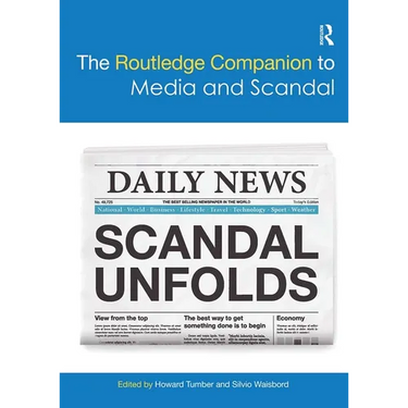The Routledge Companion to Media and Scandal