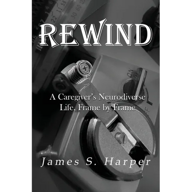 Rewind: A Caregiver's Neurodiverse Life, Frame by Frame