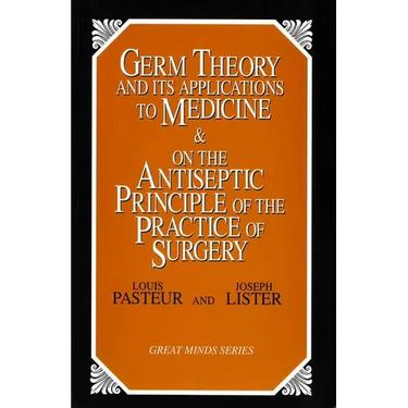Germ Theory and Its Applications to Medicine and on the Antiseptic Principle of the Practice of Surgery