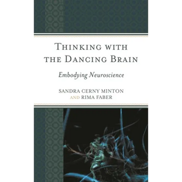 Thinking with the Dancing Brain: Embodying Neuroscience