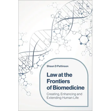 Law at the Frontiers of Biomedicine: Creating, Enhancing and Extending Human Life
