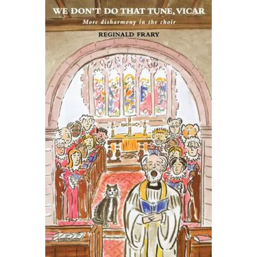 We Don't Do That Tune, Vicar: More Disharmony in the Choir Stalls