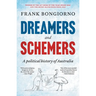 Dreamers and Schemers: A Political History of Australia