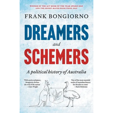 Dreamers and Schemers: A Political History of Australia