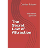 The Secret Law of Attraction: And Mental Approach