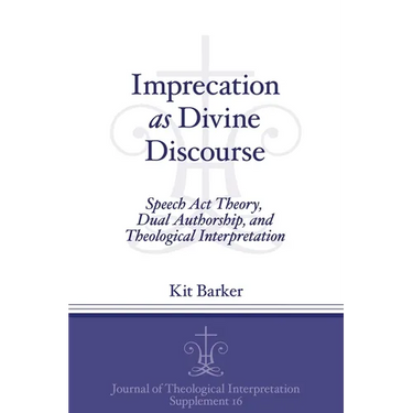 Imprecation as Divine Discourse: Speech Act Theory, Dual Authorship, and Theological Interpretation