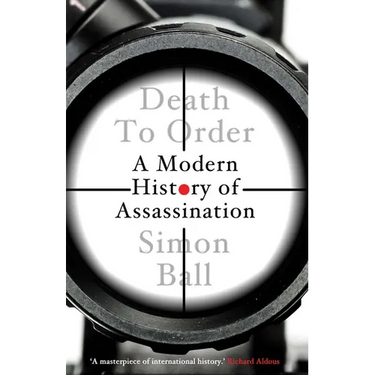 Death to Order: A Modern History of Assassination