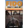 Fido: Forget It, Drive On!
