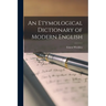 An Etymological Dictionary of Modern English