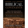 The Biblical Covenants: The Foundation Stone of Prophecy Why Should the Covenants Matter to You