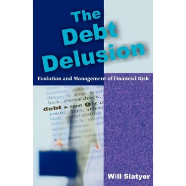 The Debt Delusion: Evolution and Management of Financial Risk