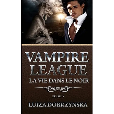 Vampire League - Book IV: La Vie Dans Le Noir