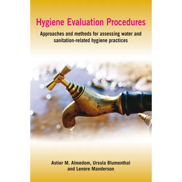 Hygiene Evaluation Procedures: Approaches and Methods for Assessing Water- And Sanitation-Related Hygiene Practices