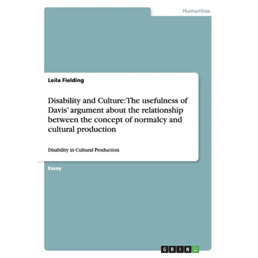 Disability and Culture: The usefulness of Davis' argument about the relationship between the concept of normalcy and cultural production: Disability i