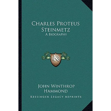 Charles Proteus Steinmetz: A Biography