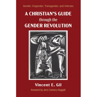 A Christian's Guide Through the Gender Revolution: Gender, Cisgender, Transgender, and Intersex