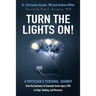 Turn the Lights On!: A Physician's Personal Journey from the Darkness of Traumatic Brain Injury (Tbi) to Hope, Healing, and Recovery