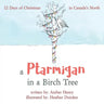 A Ptarmigan in a Birch Tree: 12 Days of Christmas in Canada's North