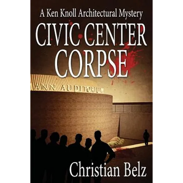 Civic Center Corpse: A Ken Knoll Architectural Mystery