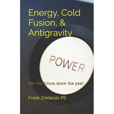 Energy, Cold Fusion, & Antigravity: Znidarsic Science Books