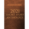 Academy Arts Press 2021 Short Story Anthology