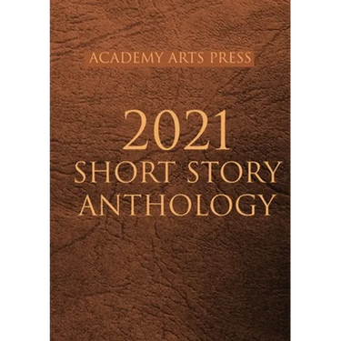 Academy Arts Press 2021 Short Story Anthology